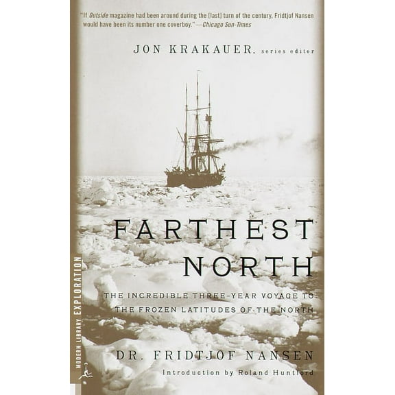 Modern Library Exploration Farthest North: The Incredible Three-Year Voyage to the Frozen Latitudes of the North, (Paperback)