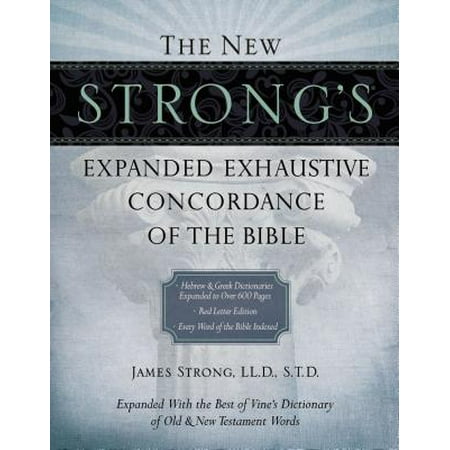 The New Strong's Expanded Exhaustive Concordance of the (Best Bible Concordance App)