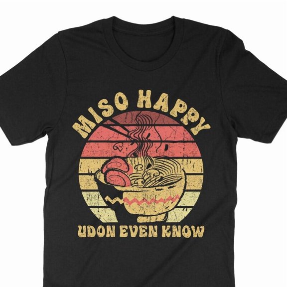 Funny Ramen Lover Gift Miso Happy Japanese Noodle Pun Art Graphic Tee,for unisex up to size 5XL