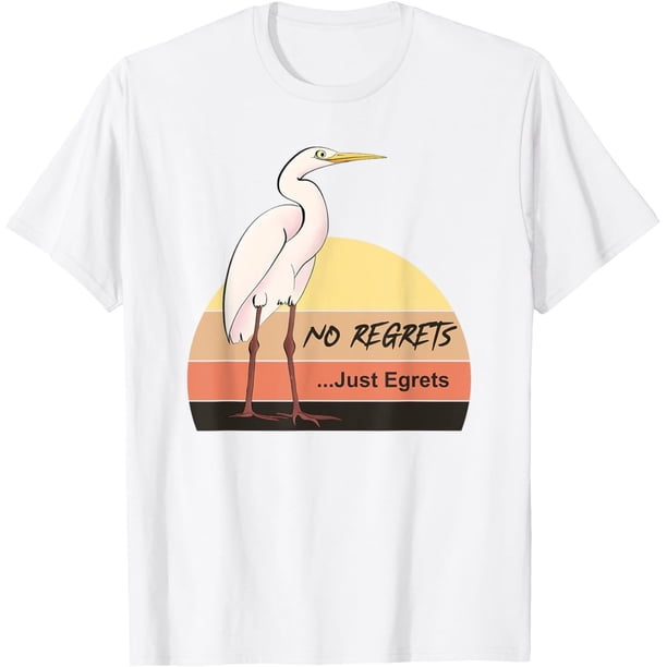 No Regrets...Just Egrets Camiseta, Blanco, XX-Large
