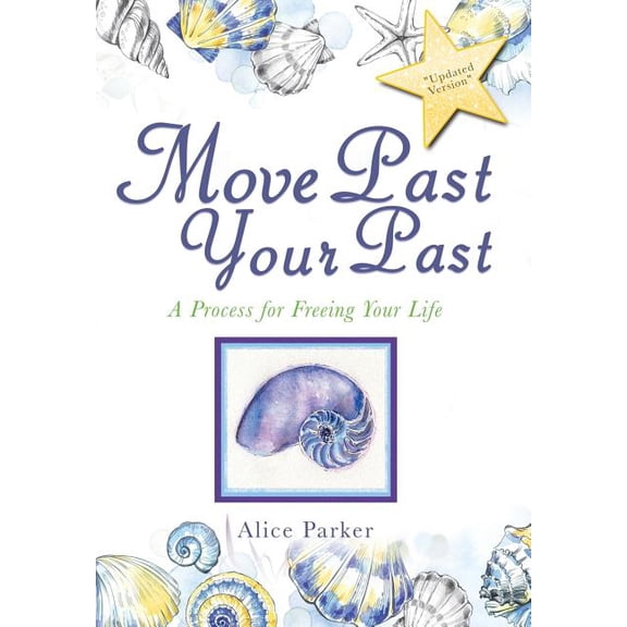 Move Past Your Past: A Process for Freeing Your Life (Hardcover)
