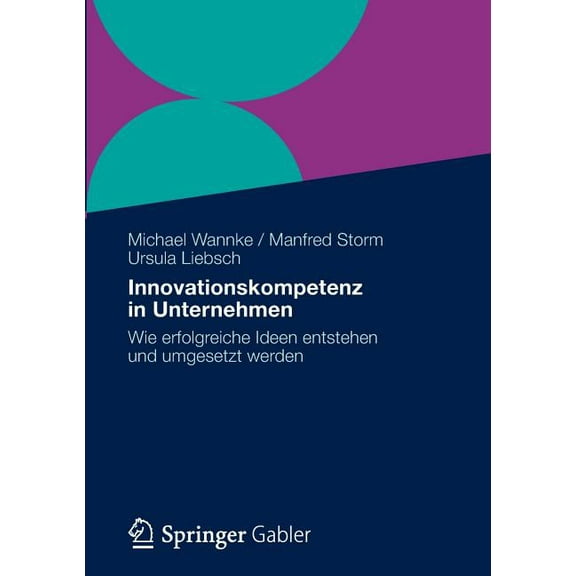 Innovationskompetenz in Unternehmen: Wie Erfolgreiche Ideen Entstehen Und Umgesetzt Werden, (Paperback)