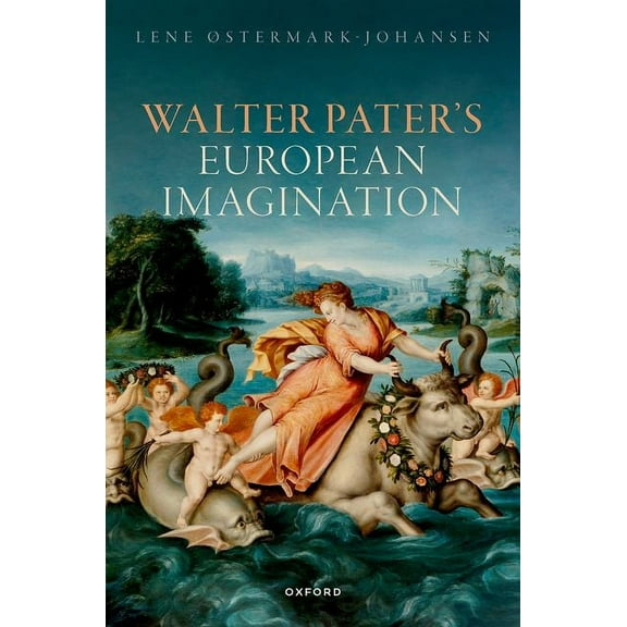 Walter Pater's European Imagination, (Hardcover)
