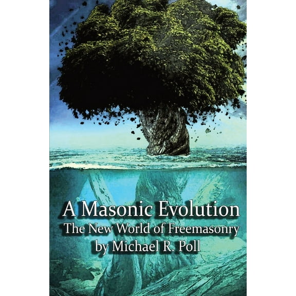 A Masonic Evolution: The New World of Freemasonry, (Paperback)