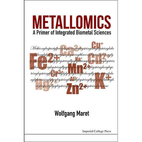 Metallomics: A Primer of Integrated Biometal Sciences, (Hardcover)