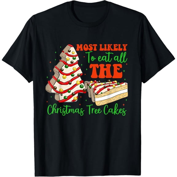 So Cute Most Likely To Eat All The Christmas Tree Cakes Debbie Gifts For Family or Friends T-shirt