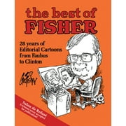 The Best of Fisher : 28 years of Editorial Cartoons from Faubus to Clinton (Hardcover)