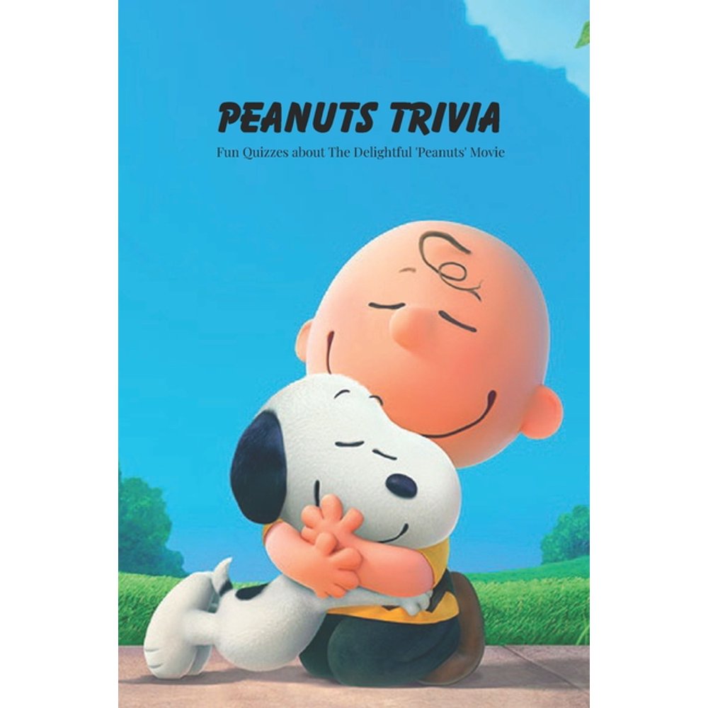 Peanuts Trivia Fun Quizzes about The Delightful 'Peanuts' Movie Peanuts Quiz Book (Paperback