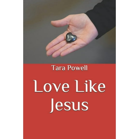 Love Like Jesus  Paperback  1655085174 9781655085178 Tara Powell