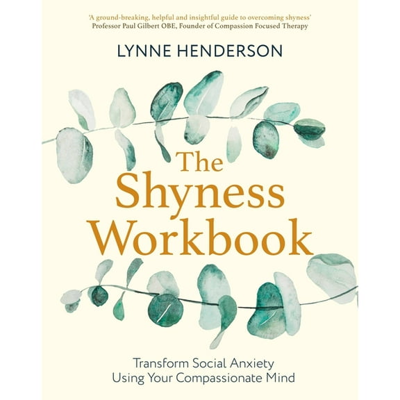 Compassion Focused Therapy: The Shyness Workbook : Take Control of Social Anxiety Using Your Compassionate Mind (Paperback)