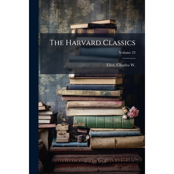 The Harvard Classics, (Paperback)
