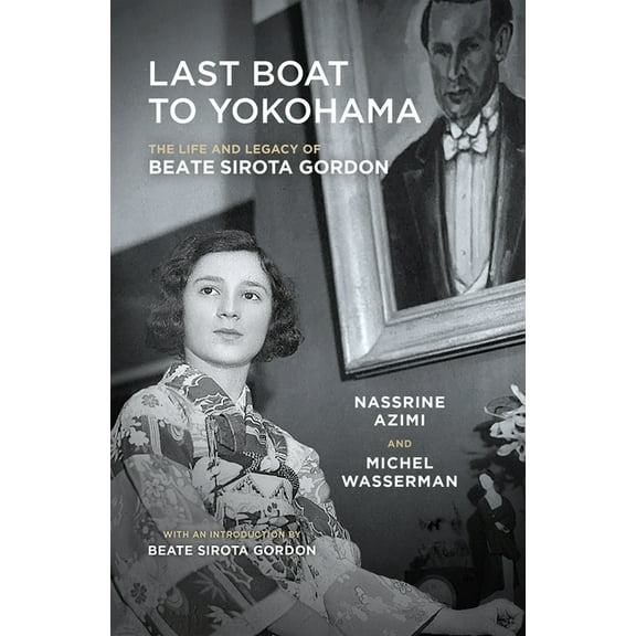 Last Boat to Yokohama: The Life and Legacy of Beate Sirota Gordon, (Paperback)