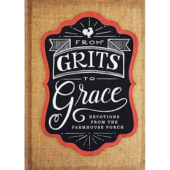 Grits to Grace: Devotions from the Farmhouse Porch