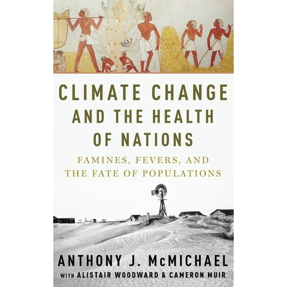 Climate Change and the Health of Nations: Famines, Fevers, and the Fate of Populations, (Hardcover)