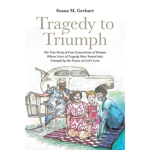 Tragedy to Triumph; The True Story of Four Generations of Women Whose Lives of Tragedy Were Turned into Triumph by the P, (Paperback)