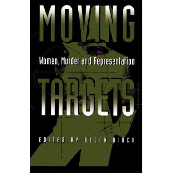 Pre-Owned Moving Targets : Women, Murder, and Representation (Edition 1) (Paperback)