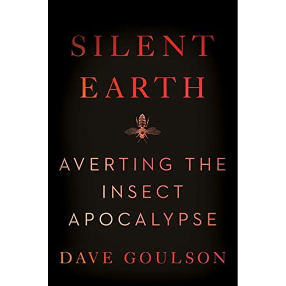 Pre-Owned Silent Earth: Averting the Insect Apocalypse (Paperback) by Dave Goulson