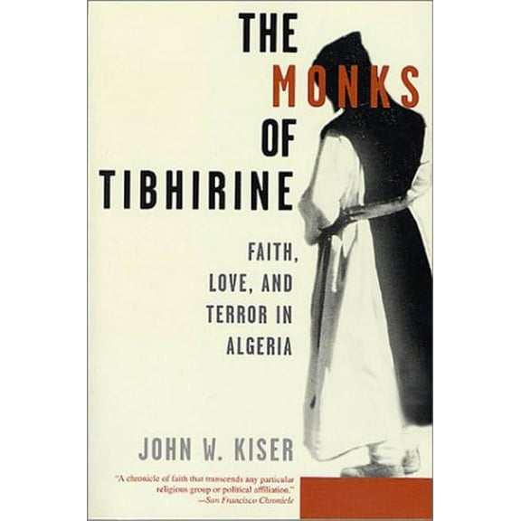 The Monks of Tibhirine: Faith, Love, and Terror in Algeria, (Paperback)