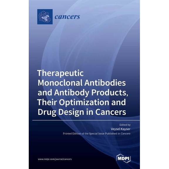 Therapeutic Monoclonal Antibodies and Antibody Products, Their Optimization and Drug Design in Cancers, (Hardcover)