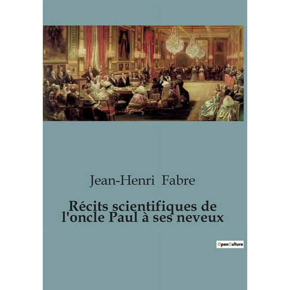 Récits scientifiques de l'oncle Paul àses neveux, (Paperback)