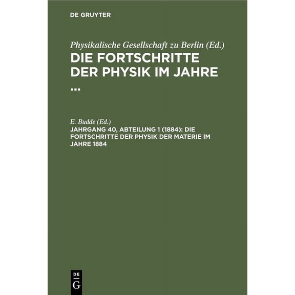 Die Fortschritte Der Physik Der Materie Im Jahre 1884, (Hardcover)