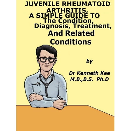 Juvenile Rheumatoid Arthritis, A Simple Guide To The Condition, Diagnosis, Treatment And Related Conditions - (Best Shoes For Rheumatoid Arthritis In Feet)
