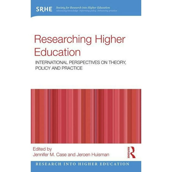 Research Into Higher Education: Researching Higher Education: International perspectives on theory, policy and practice (Paperback)