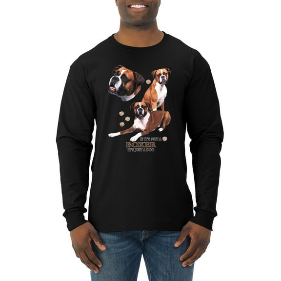 If It's Not a Boxer It's Just a Dog Gift | Mens Dog Lover Long Sleeve T-Shirt, Black, Small