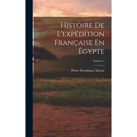 Histoire De L'expédition Française En Égypte; Volume 2 (Hardcover)