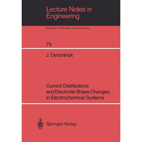 Lecture Notes in Engineering Current Distributions and Electrode Shape Changes in Electrochemical Systems, Book 75, (Paperback)