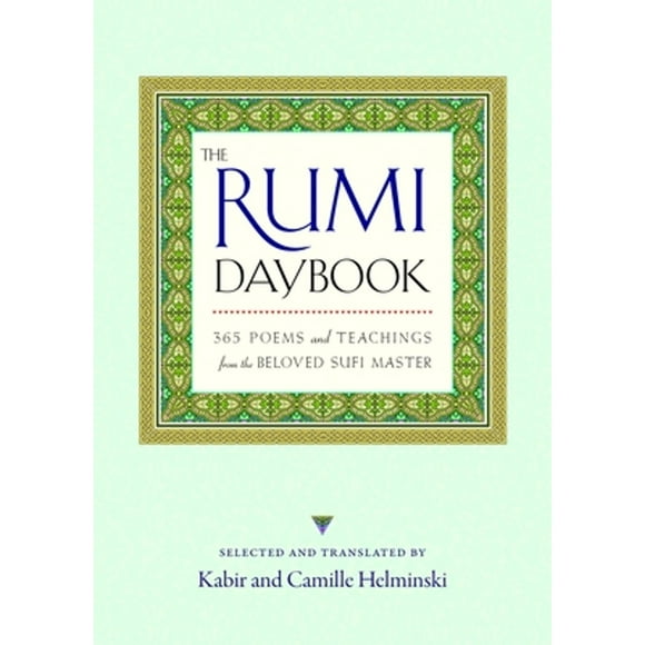Pre-Owned The Rumi Daybook: 365 Poems and Teachings from the Beloved Sufi Master (Paperback 9781590308943) by Kabir Helminski, Camille Helminski