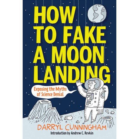 Pre-Owned How to Fake a Moon Landing: Exposing the Myths of Science Denial (Hardcover) 1419706896 9781419706899