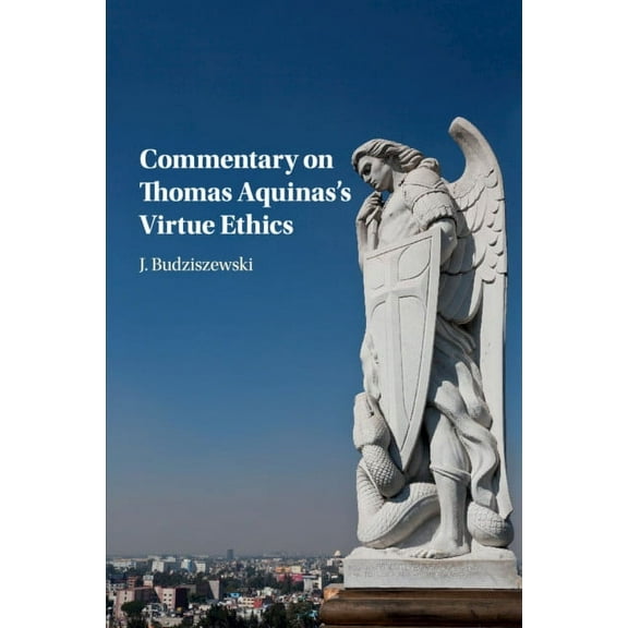 Commentary on Thomas Aquinas's Virtue Ethics, (Paperback)