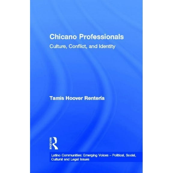 Latino Communities: Emerging Voices - Po Chicano Professionals: Culture, Conflict, and Identity, (Hardcover)