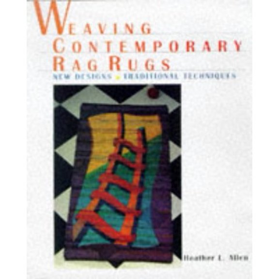 Pre-Owned Weaving Contemporary Rag Rugs: New Designs, Traditional Techniques, 9781887374392, 1887374396, Hardcover, First Edition edition