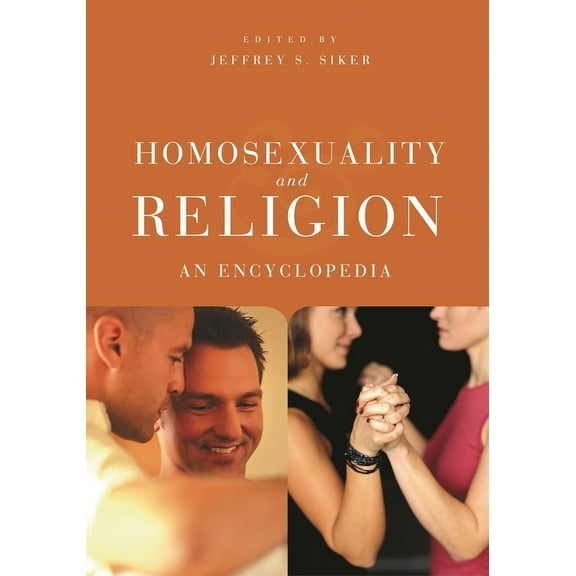 Homosexuality and Religion: An Encyclopedia, (Hardcover)