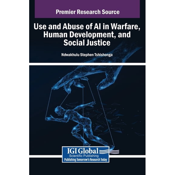 Use and Abuse of AI in Warfare, Human Development, and Social Justice, (Hardcover)