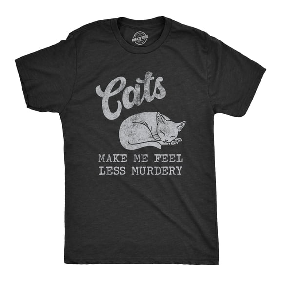 Mens Cats Make Me Feel Less Murdery T Shirt Funny Sarcastic Kitten Lovers Novelty Tee for Guys Graphic Tees