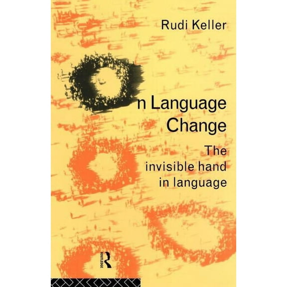 On Language Change: The Invisible Hand in Language, (Paperback)