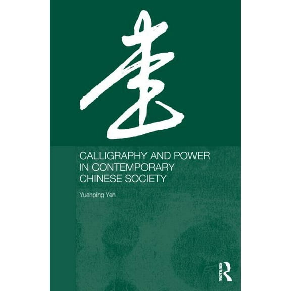 Anthropology of Asia Calligraphy and Power in Contemporary Chinese Society, (Paperback)