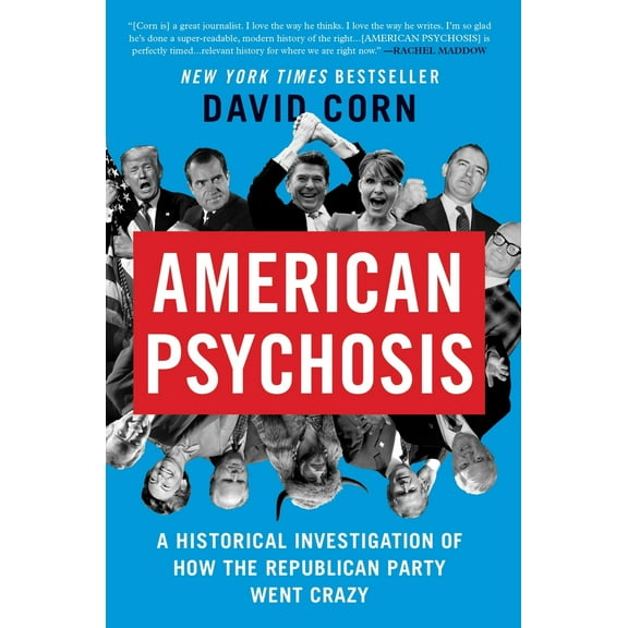 Pre-Owned American Psychosis: A Historical Investigation of How the Republican Party Went Crazy (Paperback) 1538723069 9781538723067