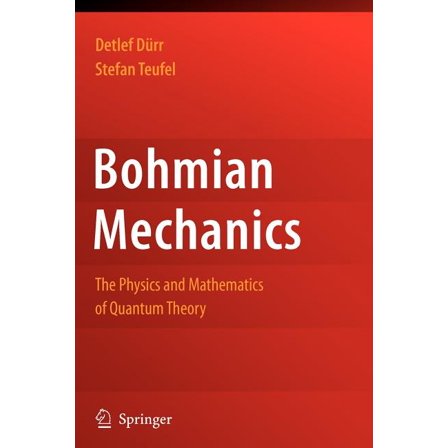 Bohmian Mechanics: The Physics and Mathematics of Quantum Theory, (Paperback)