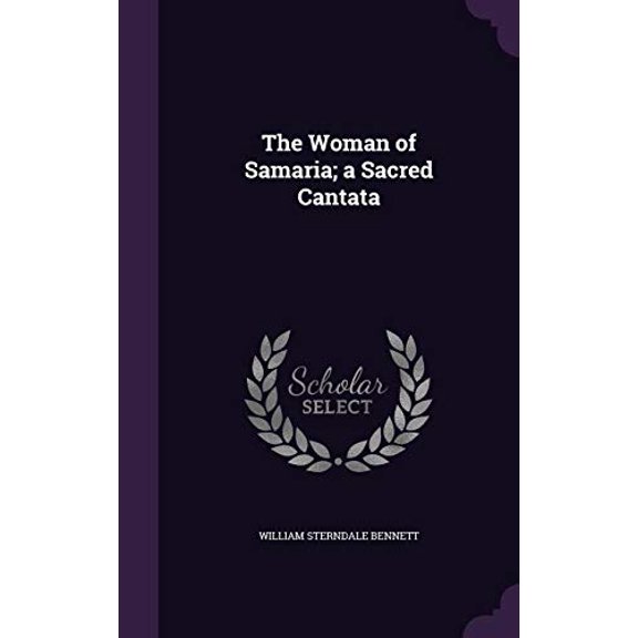 The Woman of Samaria; a Sacred Cantata (Hardcover)