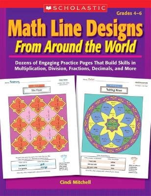 Math Line Designs from Around the World Grades 4-6: Dozens of Engaging Practice Pages That Build Skills in Multiplicatio, (Paperback)