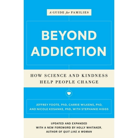 Beyond Addiction: How Science and Kindness Help People Change: A Guide for Families, (Paperback)