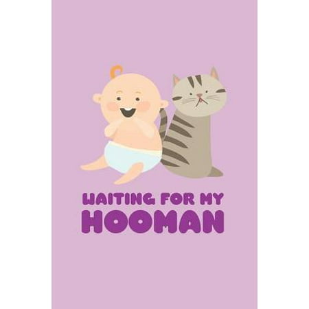 Waiting For My Hooman: Funny Gift Ideas For Cat Lovers Mom; Unique Cat Lover Gifts; Pregnancy Announcement To Husband Lined Journal; Funny Cu