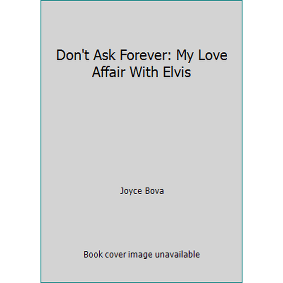 Pre-Owned Don't Ask Forever: My Love Affair With Elvis (Paperback) 0786001577 9780786001576