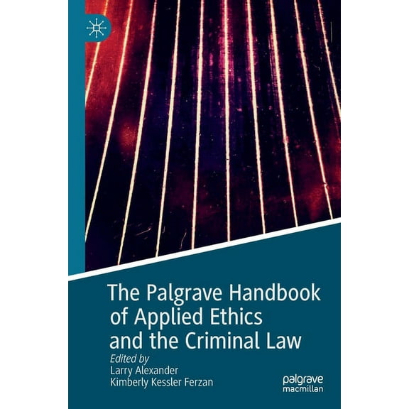 The Palgrave Handbook of Applied Ethics and the Criminal Law, (Paperback)