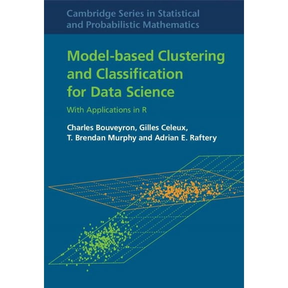 Cambridge Statistical and Probabilistic  Model-based Clustering and Classification for Data Science, Book 50, (Hardcover)
