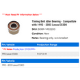 thumbnail image 2 of Timing Belt Idler Bearing - Compatible with 1992 - 2003 ES300 1993 1994 1995 1996 1997 1998 1999 2000 2001 2002, 2 of 2